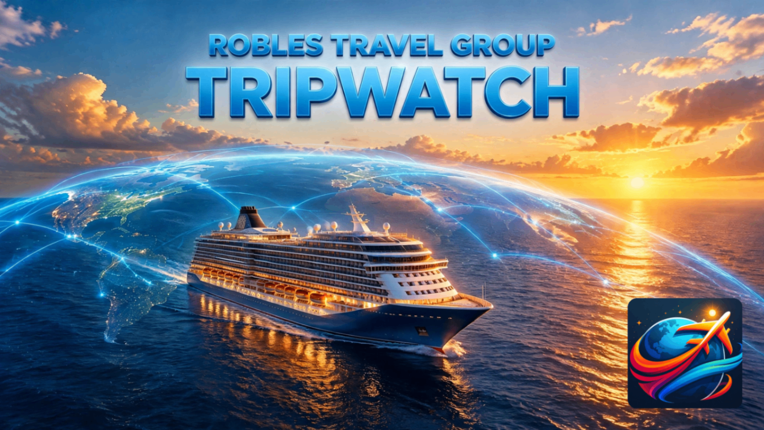 A cruise ship sailing at sunset beneath a glowing global connection map, with the Robles Travel Group TripWatch wordmark. AI-generated visual for illustrative purposes.